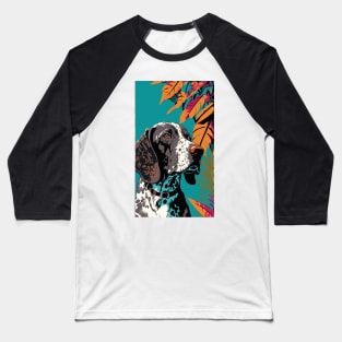 German Shorthair Pointer Dog Vibrant Tropical Flower Tall Retro Vintage Digital Pop Art Portrait 3 Baseball T-Shirt